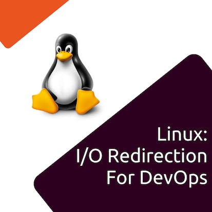 Linux: I/O Redirection for DevOps