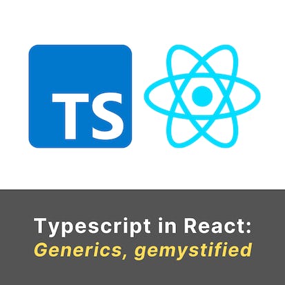 Typescript in React: Generics, Demystified