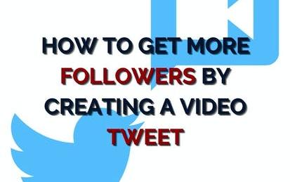 How to get more followers by creating a video tweet