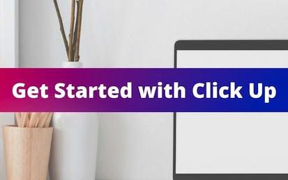 Get Started with Click Up