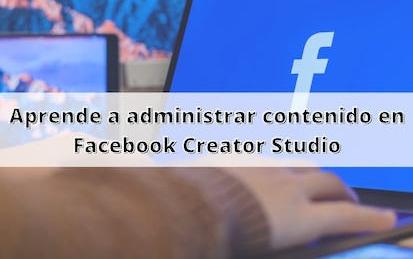 Aprende a administrar contenido en Facebook Creator Studio