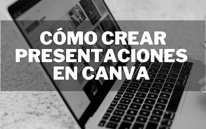 Cómo crear presentaciones usando Canva
