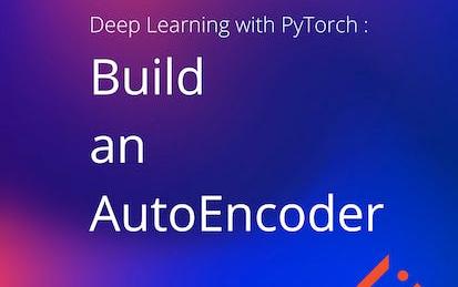 Deep Learning with PyTorch : Build an AutoEncoder