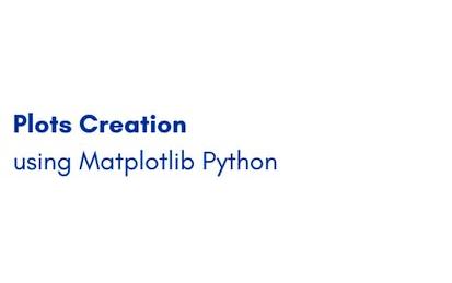 Plots Creation using Matplotlib Python