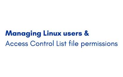 Managing Linux users & Access Control List file permissions