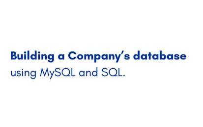 Building a Company's database using MySQL and SQL