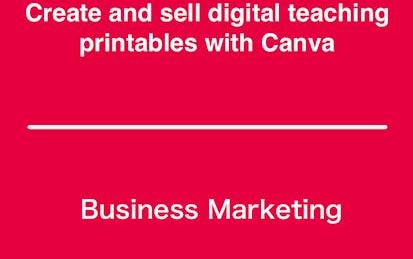 Create and Sell Digital Teaching Printables with Canva