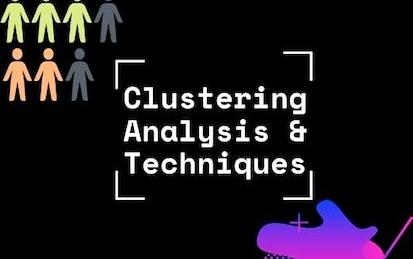 Clustering analysis and techniques
