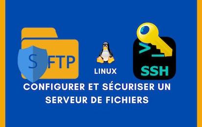 Configurer et sécuriser un serveur de fichiers sous Linux