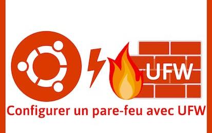 Configurer un pare-feu avec UFW sous Linux