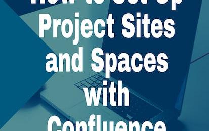 How To Set Up Project Sites and Spaces with Confluence