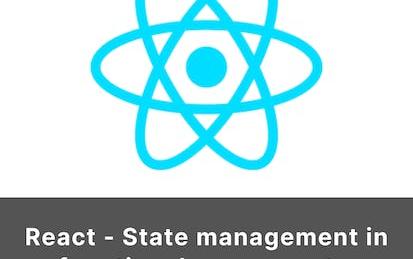 React - State management in functional components (HOOKS)