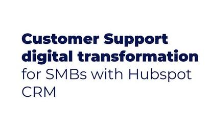 Customer Support digital transformation with HubSpot