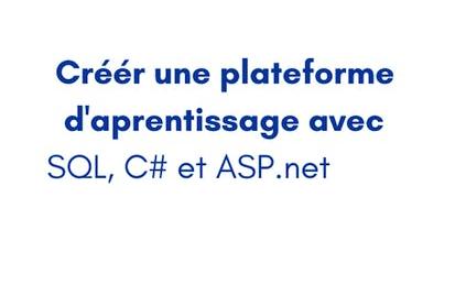 Créér une plateforme d'aprentissage avec SQL, C# et ASP.net