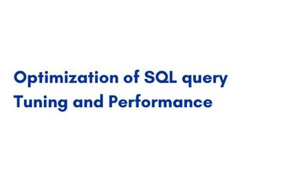 Optimization of SQL query Tuning and Performance