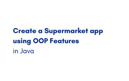 Create a Supermarket app using OOP Features in Java
