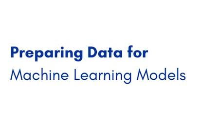 Preparing Data for Machine Learning Models