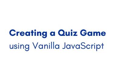 Creating a Quiz Game using Vanilla JavaScript