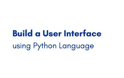 Build a User Interface using Python Language