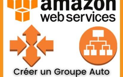 Créer un Groupe Auto Scaling Amazon EC2 avec Load Balancer