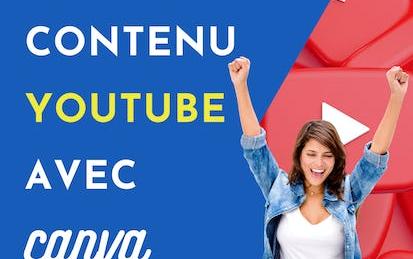 Créer du contenu pour Youtube avec Canva