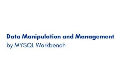 Data Manipulation and Management using MYSQL Workbench
