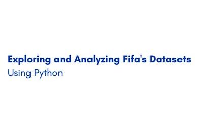 Exploring and Analyzing Fifa's Datasets Using Python