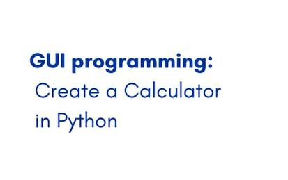 GUI programming: Create a Calculator in Python