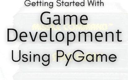 Getting Started With Game Development Using PyGame