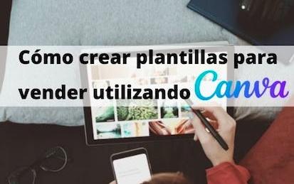 Cómo crear plantillas para vender utilizando Canva