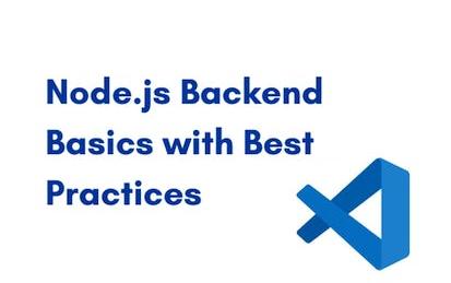 Node.js Backend Basics with Best Practices