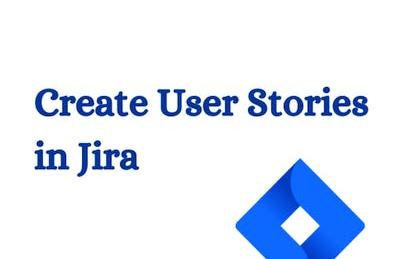 Create User Stories in Jira