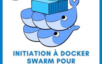 Initiation à Docker Swarm pour l'orchestration de conteneurs