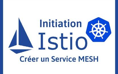 Créer un Service Mesh avec ISTIO