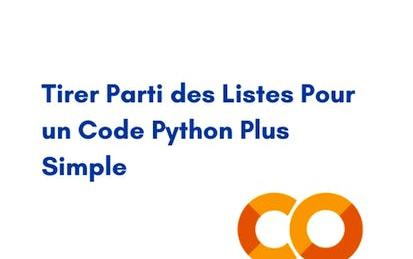 Tirer Parti des Listes Pour un Code Python Plus Simple
