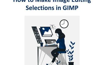 How to Make Image Editing Selections in GIMP