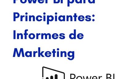 Power BI para Principiantes: Informes de Marketing