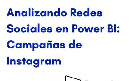 Analizando Redes Sociales en Power BI: Campañas de Instagram