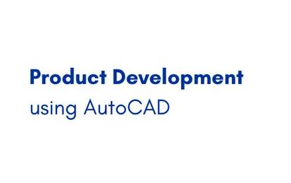 Product Development using AutoCAD