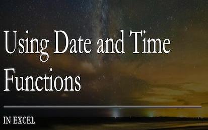 Using Date and Time Functions in Excel