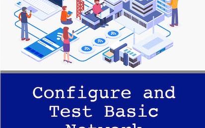 Configure and Test Basic Network Connectivity
