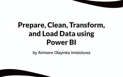 Prepare, Clean, Transform, and Load Data using Power BI