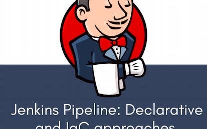 Jenkins Pipeline: Declarative and IaC approaches for DevOps