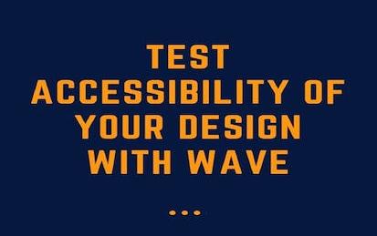 Test Accessibility of Your Design with WAVE