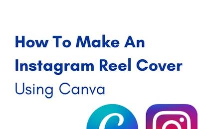 How To Make An Instagram Reel Cover Using Canva