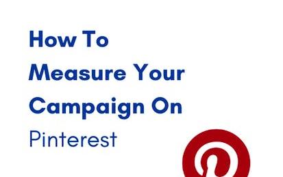 How To Measure Your Campaign On Pinterest