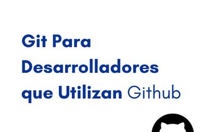 Git para desarrolladores que utilizan Github