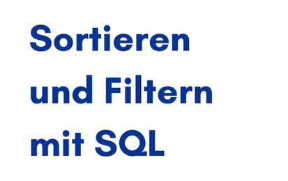 Sortieren und Filtern mit SQL