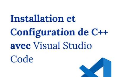 Installation et Configuration de C++ avec Visual Studio Code