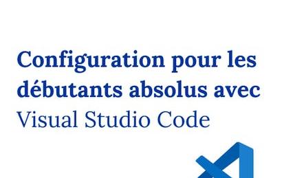 Configuration pour les débutants absolus avec VS Code